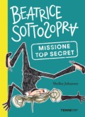 Beatrice Sottosopra. Missione top secret