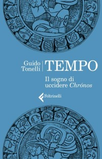 Il tempo. Il sogno di uccidere Chrónos