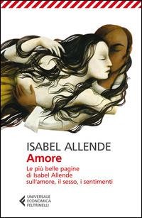 Image of Amore. Le più belle pagine di Isabel Allende sull'amore, il sesso, i sentimenti