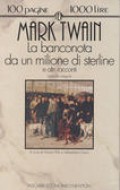 La banconota da un milione di sterline e altri racconti ( Cannibalismo in ferrovia – la grande rivoluzione di Pitcairn -Una curiosa escursione di piacere -la signora Mcwilliams e il fulmine – Un sogno curioso – Alcune favole erudite )